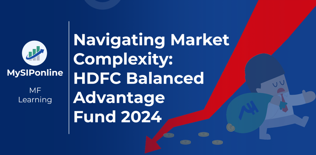 Navigating Market Complexity HDFC Balanced Advantage Fund 2024
