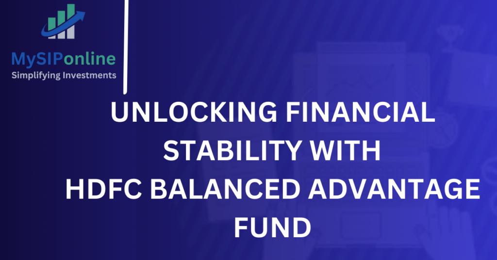 Unlocking Financial Stability with HDFC Balanced Advantage Fund
