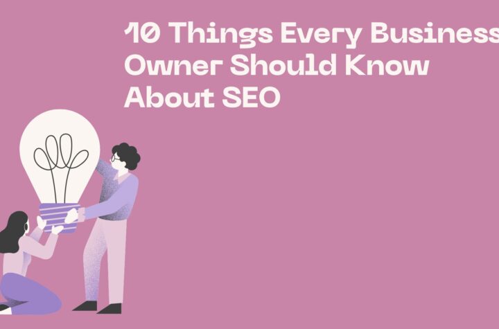 10 Things Every Business Owner Should Know About SEO