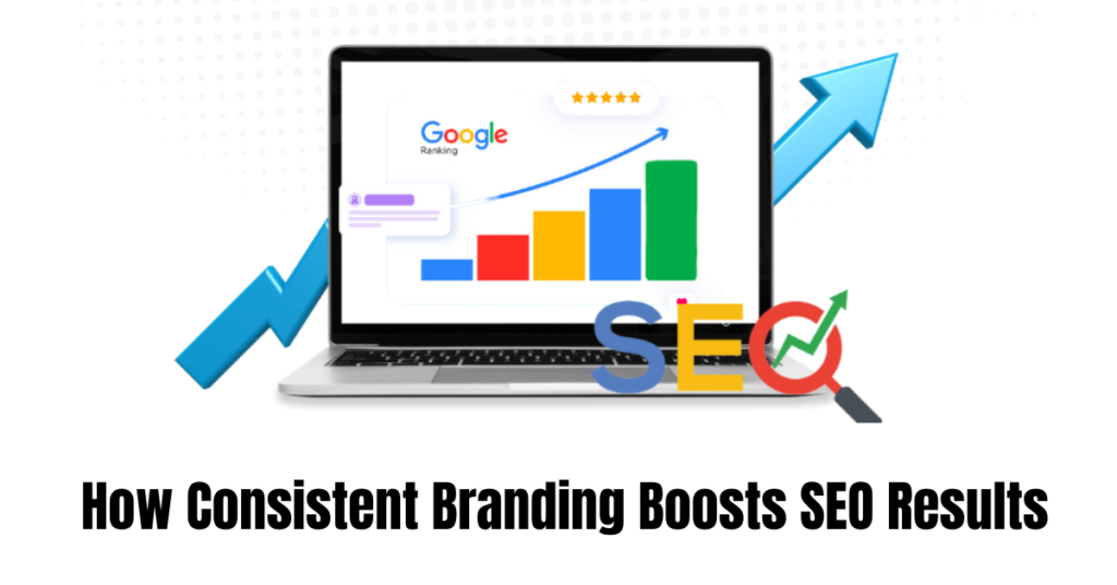 How Consistent Branding Boosts SEO Results