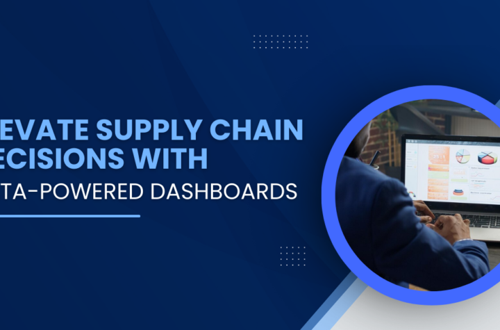 Elevate Supply Chain Decisions with Data-Powered Dashboards